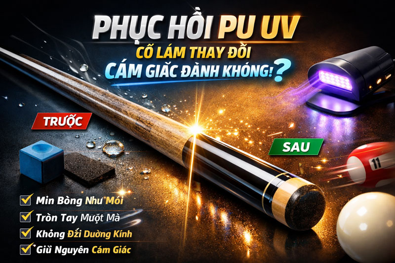 Phục Hồi PU UV Có Làm Thay Đổi Cảm Giác Đánh Không