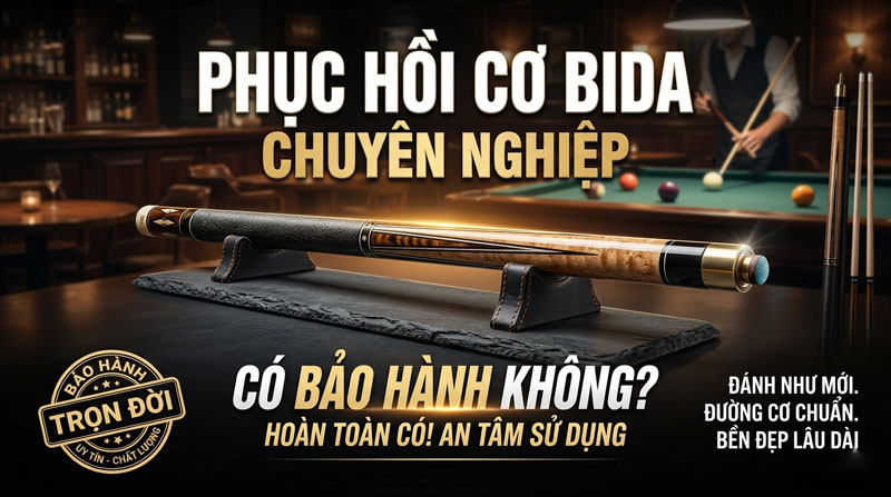 Phục Hồi Cơ Bida Có Bảo Hành Không